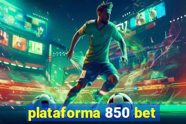 plataforma 850 bet